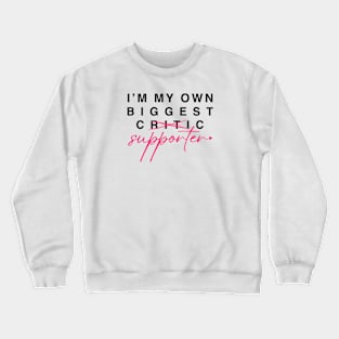 From My Worst Critic To My Biggest Supporter Crewneck Sweatshirt